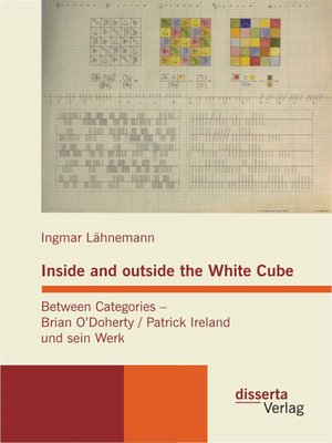 cover image of Inside and outside the White Cube. Between Categories – Brian O´Doherty / Patrick Ireland und sein Werk